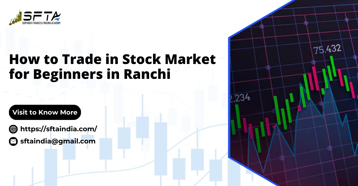 Read more about the article How to Trade in Stock Market  for Beginners in Ranchi