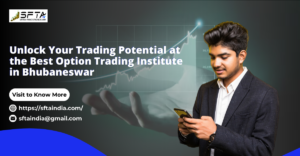 Read more about the article Unlock Your Trading Potential at the Best Option Trading Institute in Bhubaneswar – SFTA India