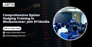 Read more about the article Comprehensive Option Hedging Training in Bhubaneswar: Join SFTAIndia