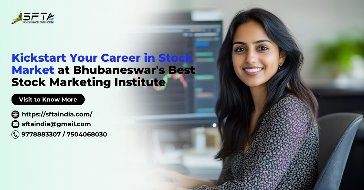 You are currently viewing Kickstart Your Career in Stock Market at Bhubaneswar’s Best Stock Marketing Institute